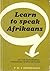 Learn to Speak Afrikaans by P. W. Groenwald