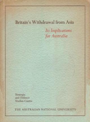 Britain's Withdrawal from Asia: Its Implications for Australia