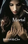 Mortal by Rebekah McClew