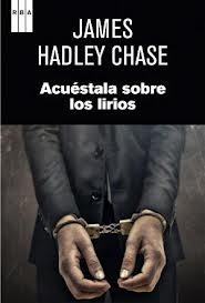 Portada de Acuéstala sobre los lirios, de James Hadley Chase