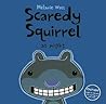 Scaredy Squirrel at Night by Mélanie Watt