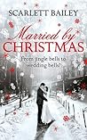 Married By Christmas by Scarlett Bailey