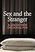 Sex and the Stranger: A Col...