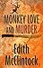 Monkey Love and Murder by Edith McClintock