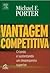 Vantagem Competitiva: criando e sustentando um desempenho superior