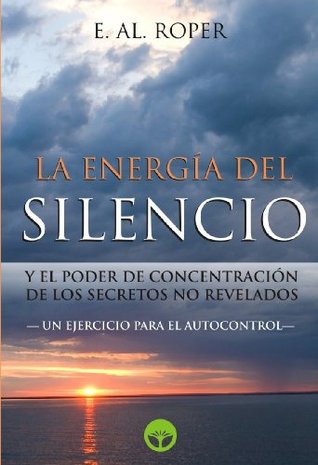 La Energia del Silencio y el poder de concentración de los secretos no revelados