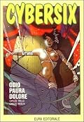 Cybersix n. 26: Odio paura dolore