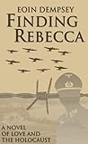Finding Rebecca: A Novel of Love and the Holocaust