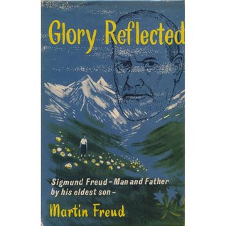 Glory Reflected: Sigmund Freud - man and father (Hardcover)