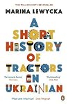 A Short History of Tractors in Ukrainian by Marina Lewycka A Short History of Tractors in Ukrainian by Marina Lewycka