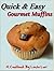 Quick & Easy Gourmet Muffins