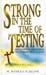 Strong in the Time of Testing: Including Prayers of Strength and Faith