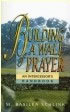 Building a Wall of Prayer: An Intercessor's Handbook