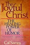 The Joyful Christ: The Healing Power of Humor The Joyful Christ: The Healing Power of Humor