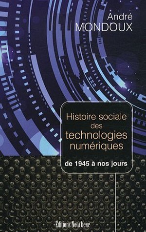 Histoire sociale des technologies numériques. De 1945 à nos jours