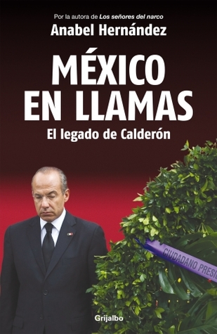 México en llamas, el legado de Calderón