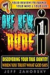 One New Dude: Resolving Identity Issues & Your Identity Crisis. Discover Your Identity in Christ with Right Believing!