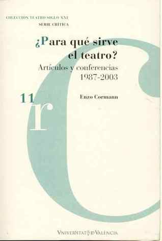 ¿Para qué sirve el teatro? Artículos y conferencias. 1987-2003