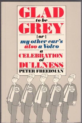 Glad to be Grey, or, My Other Car's Also a Volvo: A Celebration of Dullness