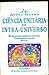Ciência Unitária do Intra-universo, Vol. 1