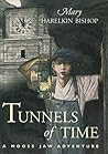 Tunnels of Time by Mary Harelkin Bishop