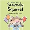 Scaredy Squirrel Has a Birthday Party by Mélanie Watt