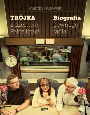 Trójka z dżemem. Palce lizać! Biografia pewnego radia (Hardcover)