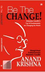 Be the Change: Mahatma Gandhi's Top 10 Fundamentals for Changing the World