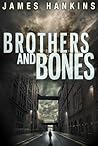 Brothers and Bones by James  Hankins