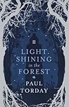 Light Shining In The Forest by Paul Torday