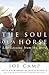 The Soul of a Horse: Life Lessons from the Herd