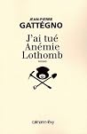 J'ai tué Anémie Lothomb J'ai tué Anémie Lothomb