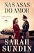 Nas Asas do Amor by Sarah Sundin