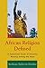 African Religion Defined: A Systematic Study of Ancestor Worship among the Akan