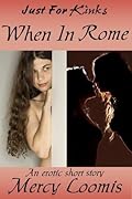 When in Rome: an Erotic Short Story