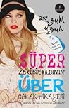 Süper Zeki Bir Kadının Über Salak Hikayesi Süper Zeki Bir Kadının Über Salak Hikayesi