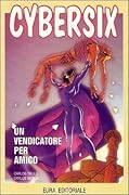 Cybersix n. 31: Un vendicatore per amico