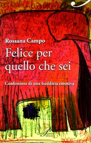 Felice per quello che sei. Confessioni di una buddista emotiva (Paperback)