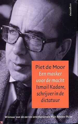 Een masker voor de macht. Ismail Kadare, schrijver in de dictatuur