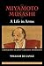 Miyamoto Musashi: A Life in...