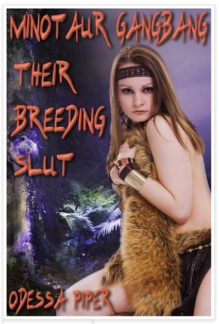 Minotaur Gangbang: Their Breeding Slut (Monster Sex, Gangbang, Oral Sex, Rough Sex, Breeding)