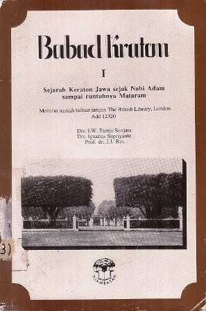 Babad Kraton - Buku 1: Sejarah Keraton Jawa sejak Nabi Adam sampai Runtuhnya Mataram