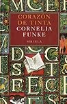 Corazón de tinta by Cornelia Funke Corazón de tinta by Cornelia Funke