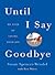 Until I Say Good-Bye by Susan Spencer-Wendel Until I Say Good-Bye by Susan Spencer-Wendel