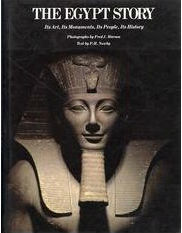 The Egypt Story: Its Art, Its Monuments, Its People, Its History