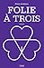 Folie à trois