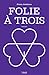 Folie à trois by Florin Ardelean