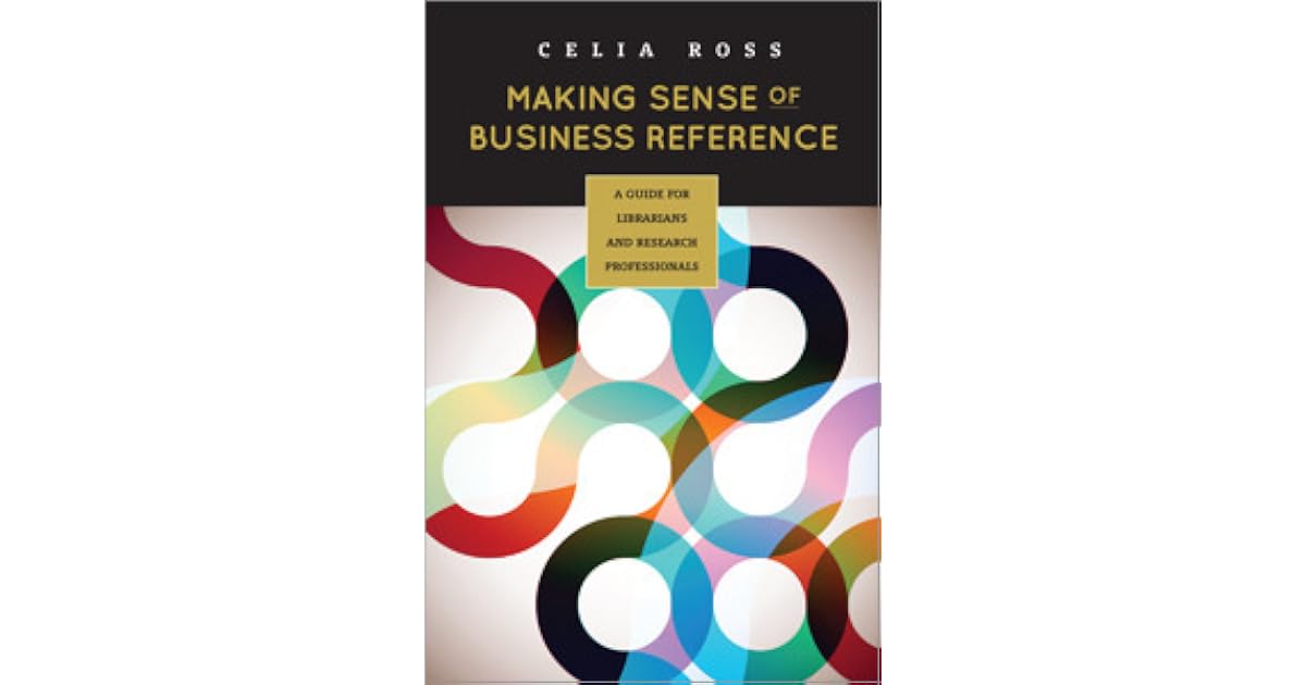 Making Sense of Business Reference A Guide for Librarians and