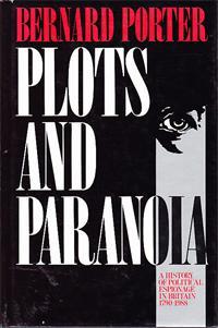 Plots and paranoia: A history of political espionage in Britain, 1790-1988 (Hardcover)