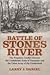 Battle of Stones River: The Forgotten Conflict between the Confederate Army of Tennessee and the Union Army of the Cumberland